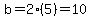 b=2%285%29=10