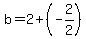 b=2%2B%28-2%2F2%29