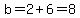 b=2%2B6=8