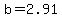 b=2.91