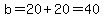 b=20%2B20=40