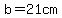 b=21cm