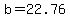 b=22.76