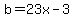 b=23x-3