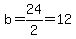 b=24%2F2=12