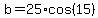 b=25%2Acos%2815%29