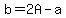b=2A-a