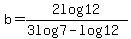 b=2log12%2F%283log7-log12%29