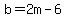 b=2m-6