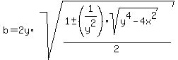 b=2y%2Asqrt%28%281+%2B-+%281%2Fy%5E2%29sqrt%28y%5E4-4x%5E2%29%29%2F2%29