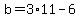 b=3%2A11-6