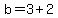 b=3%2B2