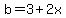 b=3%2B2x