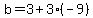 b=3%2B3%28-9%29