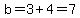 b=3%2B4=7