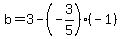 b=3-%28-3%2F5%29%28-1%29