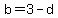 b=3-d