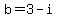 b=3-i