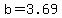 b=3.69