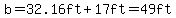 b=32.16ft%2B17ft=49ft