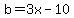 b=3x-10