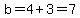 b=4%2B3=7