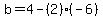 b=4-%282%29%28-6%29