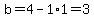 b=4-1%2A1+=+3
