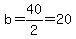 b=40%2F2=20