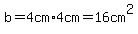 b=4cm%2A4cm=16cm%5E2