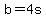 b=4s