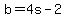 b=4s-2