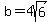 b=4sqrt%286%29