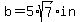 b=5%2Asqrt%287%29in