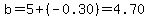 b=5%2B%28-0.30%29=4.70