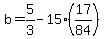 b=5%2F3+-+15+%2817%2F84%29