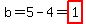 b=5-4=highlight%281%29