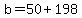 b=50+%2B+198