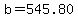 b=545.80