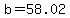 b=58.02