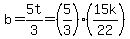 b=5t%2F3=%285%2F3%29%2815k%2F22%29