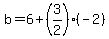 b=6%2B%283%2F2%29%28-2%29