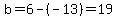 b=6-%28-13%29=19