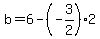 b=6-%28-3%2F2%29%2A2