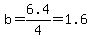 b=6.4%2F4=1.6
