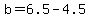 b=6.5-4.5