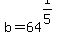 b=64%5E%281%2F5%29