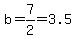 b=7%2F2=3.5