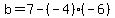 b=7-%28-4%29%28-6%29
