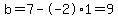 b=7--2%2A1+=+9